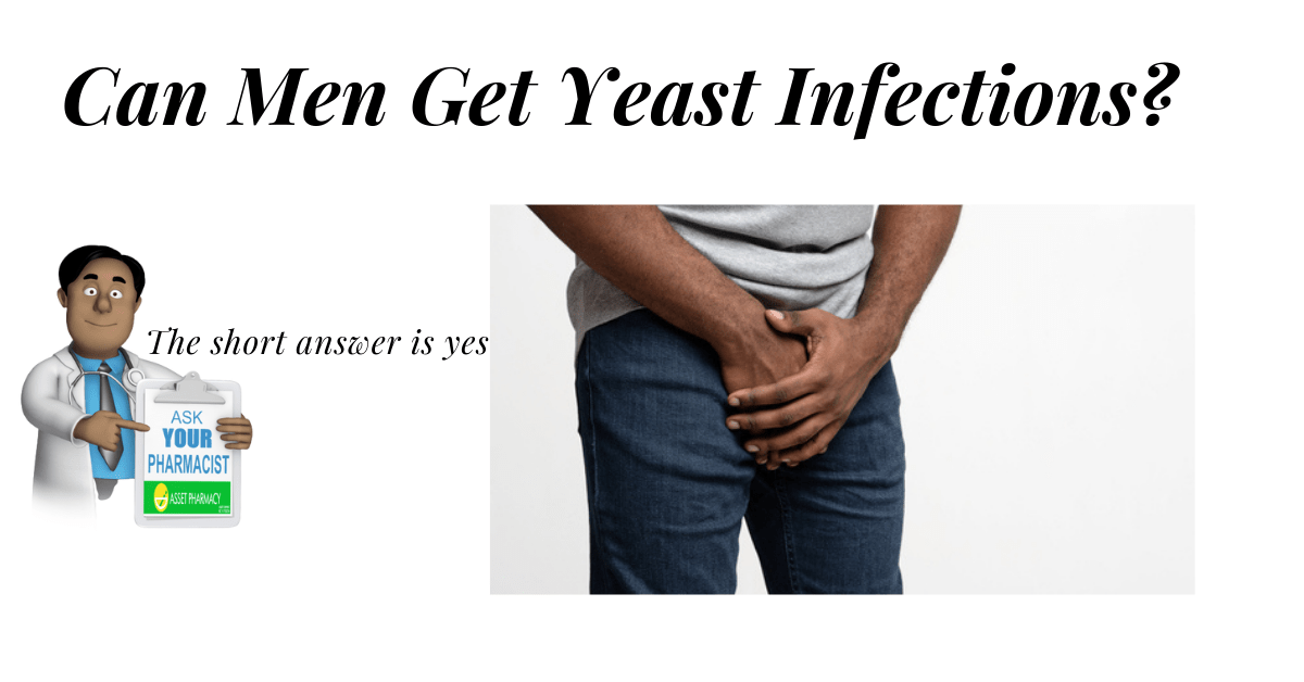 Can Men Get Yeast Infections Asset Pharmacy